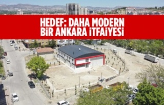 HEDEF: DAHA MODERN BİR ANKARA İTFAİYESİ