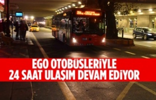 EGO OTOBÜSLERİYLE 24 SAAT ULAŞIM DEVAM EDİYOR