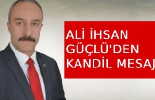 Ali İhsan Güçlü'den kandil mesajı