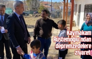 Kaymakam Rüstemoğlu'ndan depremzedelere ziyaret