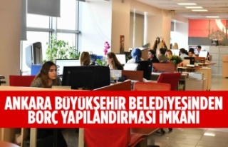 ANKARA BÜYÜKŞEHİR BELEDİYESİNDEN BORÇ YAPILANDIRMASI...