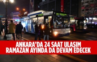 ANKARA’DA 24 SAAT ULAŞIM RAMAZAN AYINDA DA DEVAM...