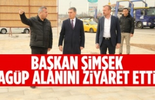 Başkan Şimşek AGÜP alanını ziyaret etti