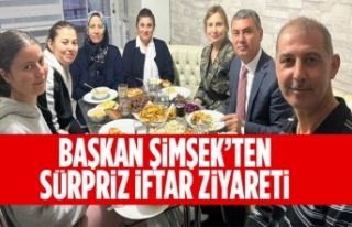 Başkan Şimşek’ten sürpriz iftar ziyareti