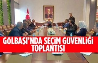 Gölbaşı’nda seçim güvenliği toplantısı yapıldı