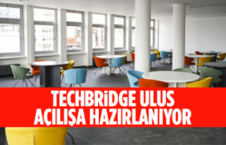 TECHBRİDGE ULUS AÇILIŞA HAZIRLANIYOR