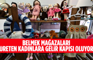 BELMEK MAĞAZALARI ÜRETEN KADINLARA GELİR KAPISI...