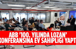 ABB '100. YILINDA LOZAN’ KONFERANSINA EV SAHİPLİĞİ...