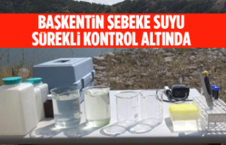 BAŞKENTİN ŞEBEKE SUYU SÜREKLİ KONTROL ALTINDA