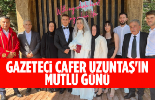 Gazeteci Cafer Uzuntaş'ın mutlu günü