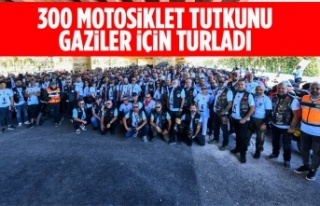300 MOTOSİKLET TUTKUNU GAZİLER İÇİN TURLADI