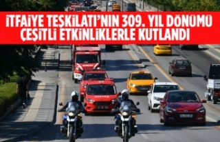 BAŞKENTTE İTFAİYE TEŞKİLATI’NIN 309. YIL DÖNÜMÜ...