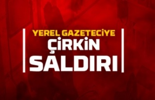 Yerel gazeteciye çirkin saldırı