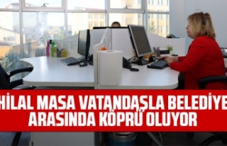 HİLAL MASA VATANDAŞLA BELEDİYE ARASINDA KÖPRÜ...