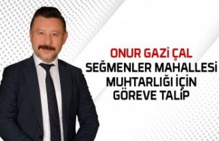 Onur Gazi Çal mahalle muhtar adaylığını açıkladı