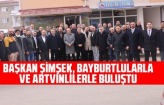 BAŞKAN ŞİMŞEK, BAYBURTLULARLA VE ARTVİNLİLERLE...