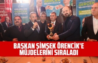 BAŞKAN ŞİMŞEK, ÖRENCİK’E MÜJDELERİNİ SIRALADI