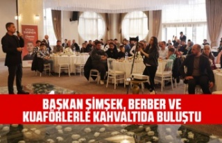BAŞKAN ŞİMŞEK, BERBER VE KUAFÖRLERLE KAHVALTIDA...