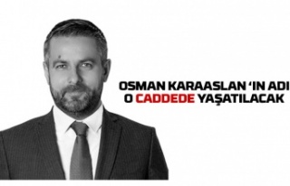 Karaaslan'ın adı o caddeye verilecek