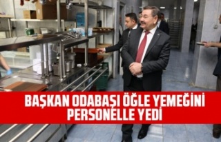 Odabaşı , öğle yemeğini personelle birlikte yedi