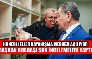 BAŞKAN ODABAŞI, HÜNERLİ ELLER DAYANIŞMA MERKEZİ’NDEKİ...