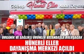 HÜNERLİ ELLER DAYANIŞMA MERKEZİ AÇILDI