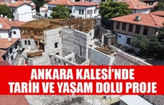 ANKARA KALESİ’NDE TARİH VE YAŞAM DOLU PROJE