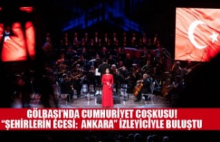 GÖLBAŞI’NDA CUMHURİYET COŞKUSU! “ŞEHİRLERİN...