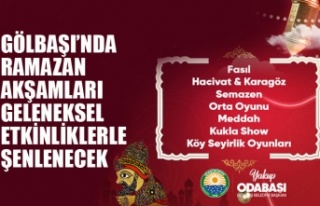 GÖLBAŞI’NDA RAMAZAN AKŞAMLARI GELENEKSEL ETKİNLİKLERLE...