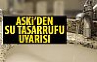 ASKİ'den tasarruf uyarısı