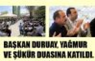 Başkan Duruay, Yağmur ve Şükür Duasına Katıldı