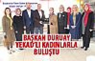 Başkan Duruay YEKAD'lılarla buluştu