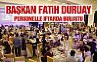 Başkan Fatih Duruay personelle buluştu