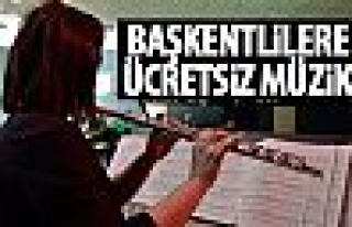 Başkentlilere ücretsiz müzik!