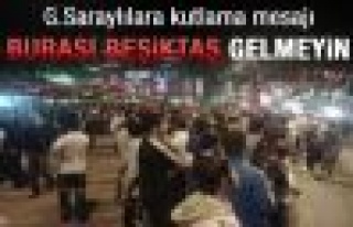 Beşiktaşlılardan GS'lilere uyarı: Gelmeyin 