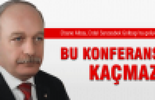 Bu konferans kaçmaz