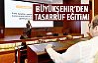 Büyükşehir'den çalışanları tasarruf eğitimi