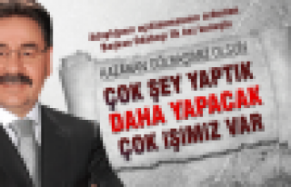 Çok şey yaptık daha yapacak çok işimiz var