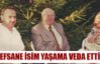 Efsane İsim Yaşama Veda Etti