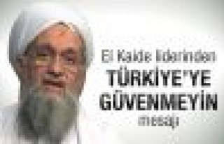 El Kaide: Türkiye'ye güvenmeyin