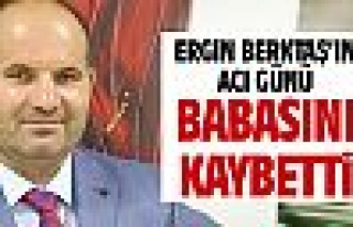 Ergin Berktaş babasını kaybetti