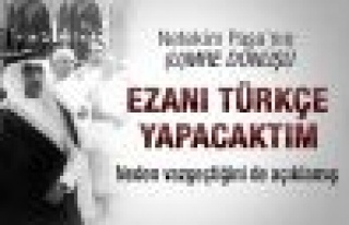 Ezanı Türkçe yapacaktım