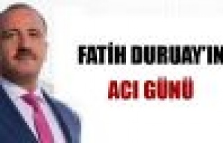 Fatih Duruay'ın Acı Günü