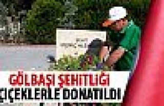 Gölbaşı Şehitliğini çiçeklerle donatıldı