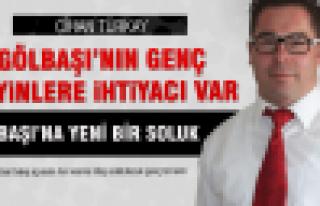 Gölbaşı’nın Genç Beyinlere ihtiyacı var