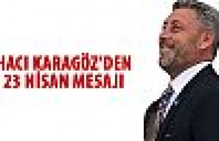 Hacı Karagöz'den 23 Nisan mesajı