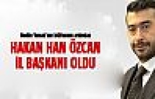 Hakan Han Özcan il başkanı oldu