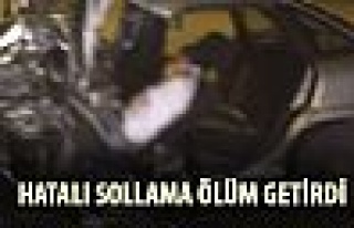 Hatalı sollama ölüm getirdi