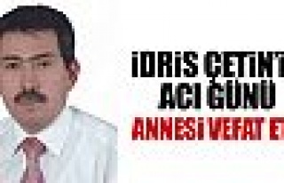 İdris Çetin annesini kaybetti