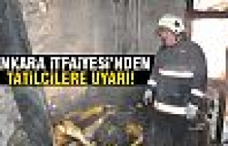 İtfaiyeciler tatile gidecekleri uyardı